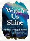 Cover image for Watch Us Shine